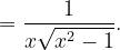 \dpi{120} =\frac{1}{x\sqrt{x^{2}-1}}.